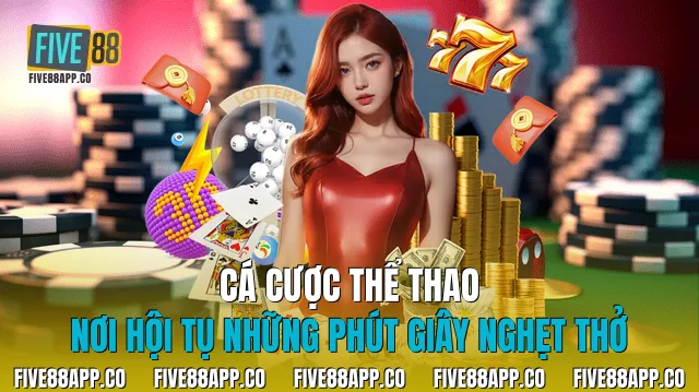 Cá cược thể thao: Nơi hội tụ những phút giây nghẹt thở