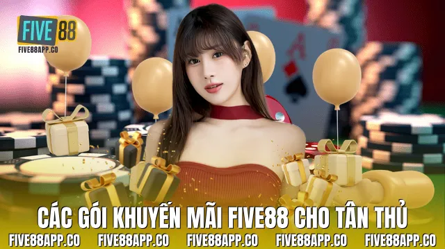 Các gói khuyến mãi Five88 cho tân thủ