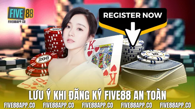 Lưu ý khi đăng ký Five88 an toàn