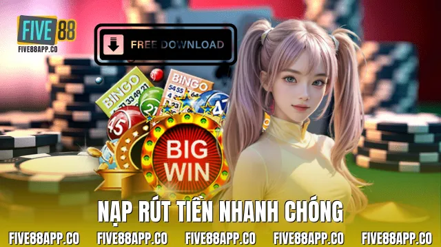 Nạp rút tiền nhanh chóng