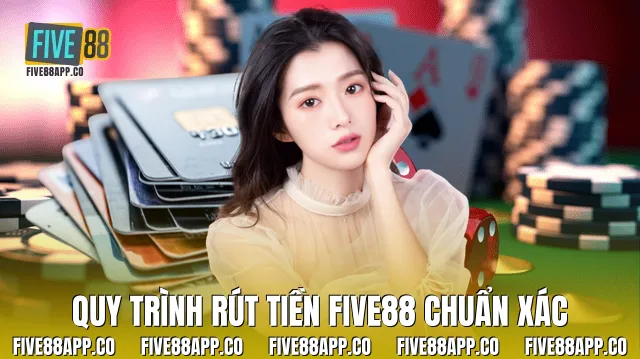 Quy trình rút tiền Five88 chuẩn xác