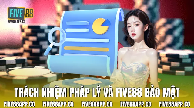 Trách nhiệm pháp lý và Five88 bảo mật
